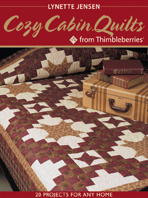 Title details for Cozy Cabin Quilts from Thimbleberries by Lynette Jensen - Available